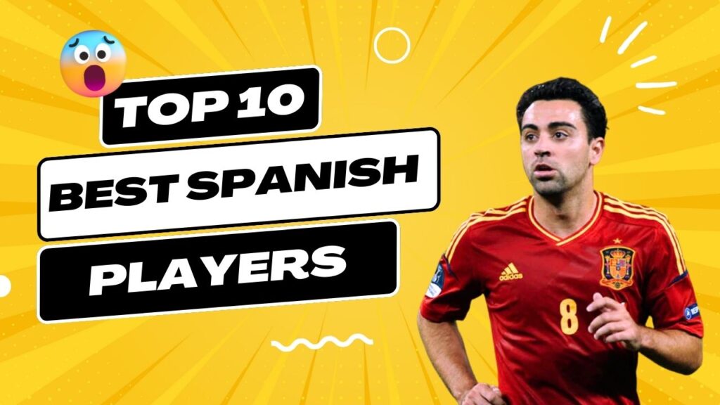 Best Spanish Players in History