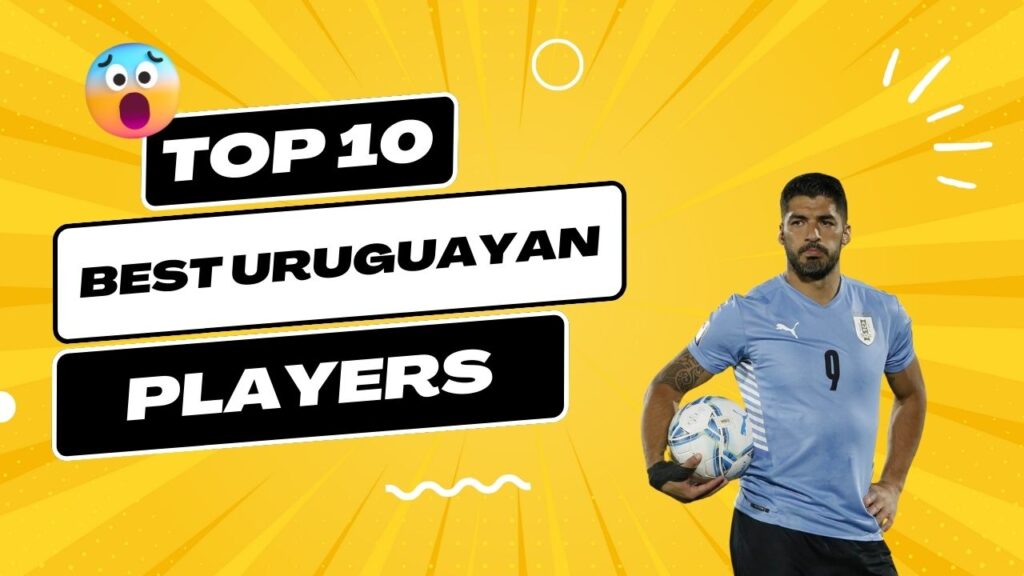 Best Uruguayan Players in History