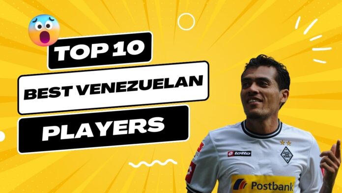 Best Venezuelan Players in History