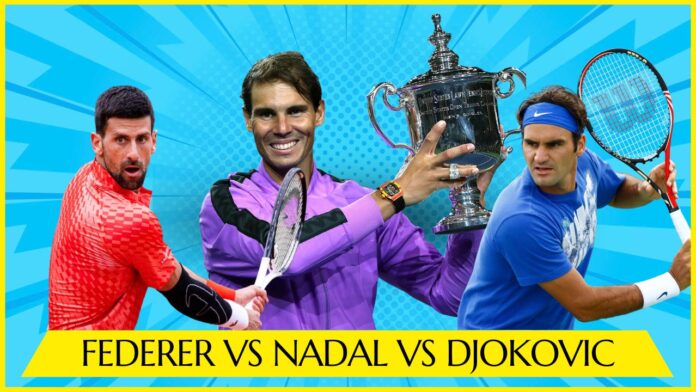 Federer Vs Nadal Vs Djokovic