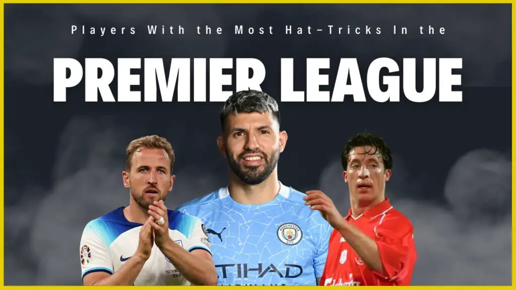 Players With the Most Hat-Tricks In the Premier League