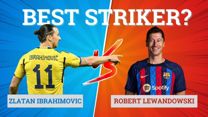 Zlatan Ibrahimovic Vs Robert Lewandowski