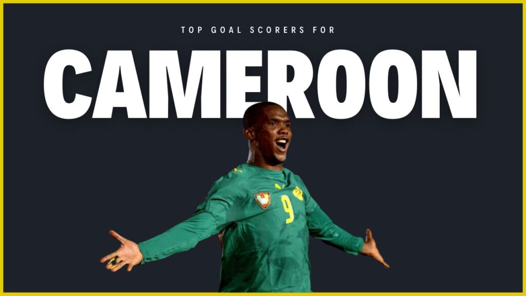 Top Goal Scorers For Cameroon Football Team All-Time